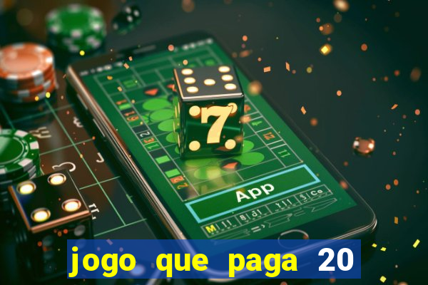 jogo que paga 20 reais para se cadastrar